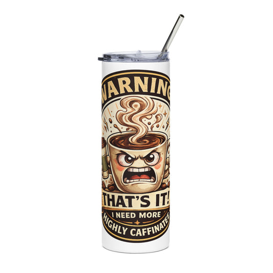 Funny Coffee Lover Skinny Tumbler — 20oz Stainless Steel Travel Cup with Straw — "Warning: That's It? I Need More Coffee" 20oz Stainless Steel Travel Cup