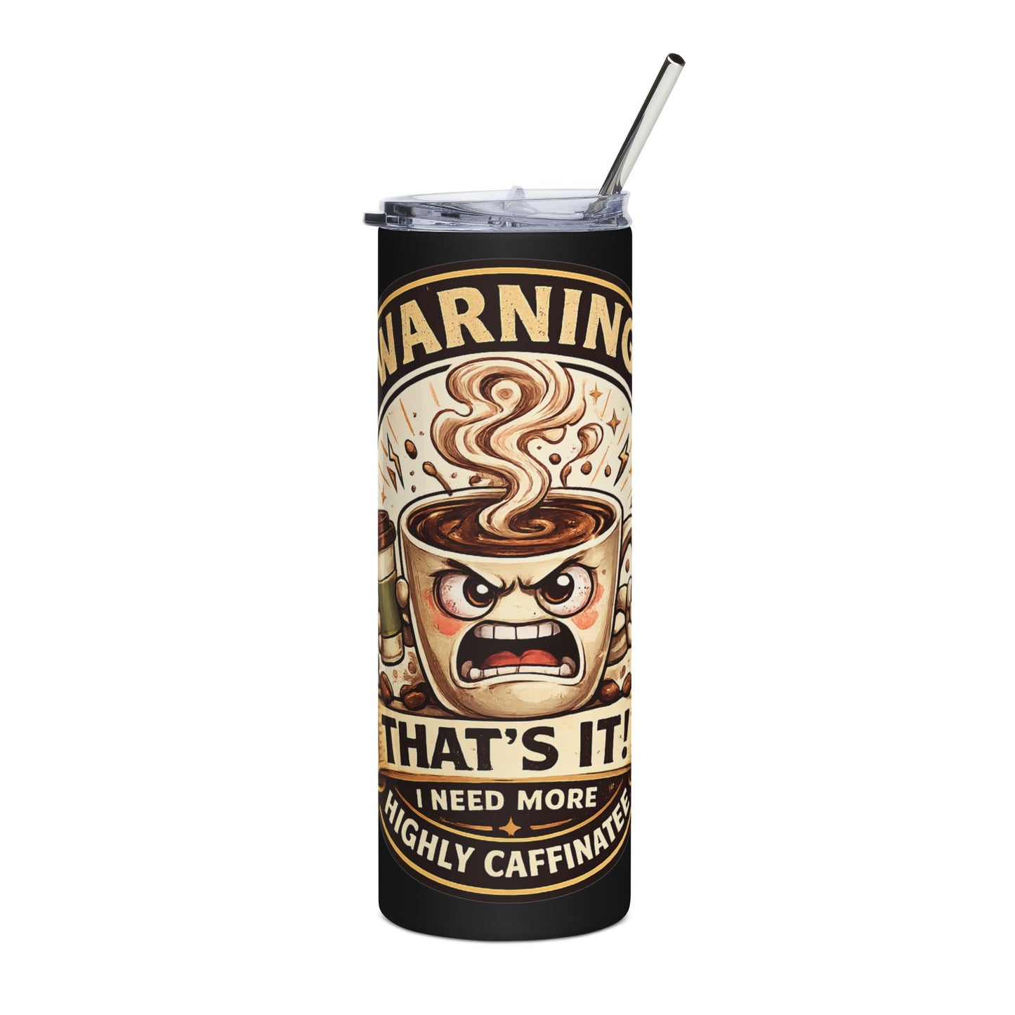 Funny Coffee Lover Skinny Tumbler — 20oz Stainless Steel Travel Cup with Straw — "Warning: That's It? I Need More Coffee" 20oz Stainless Steel Travel Cup