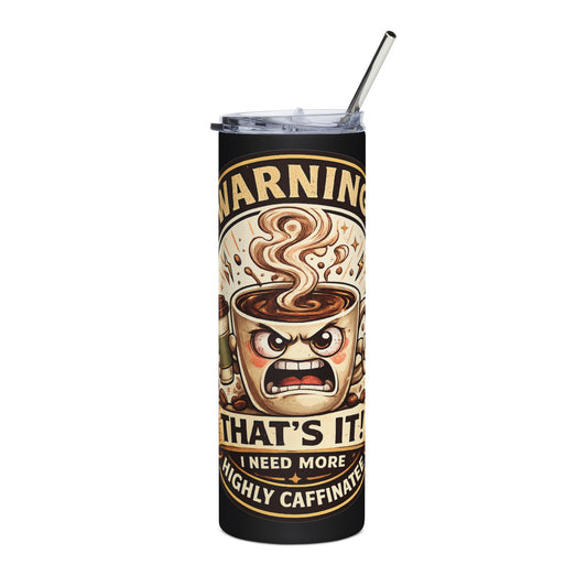 Funny Coffee Lover Skinny Tumbler — 20oz Stainless Steel Travel Cup with Straw — "Warning: That's It? I Need More Coffee" 20oz Stainless Steel Travel Cup