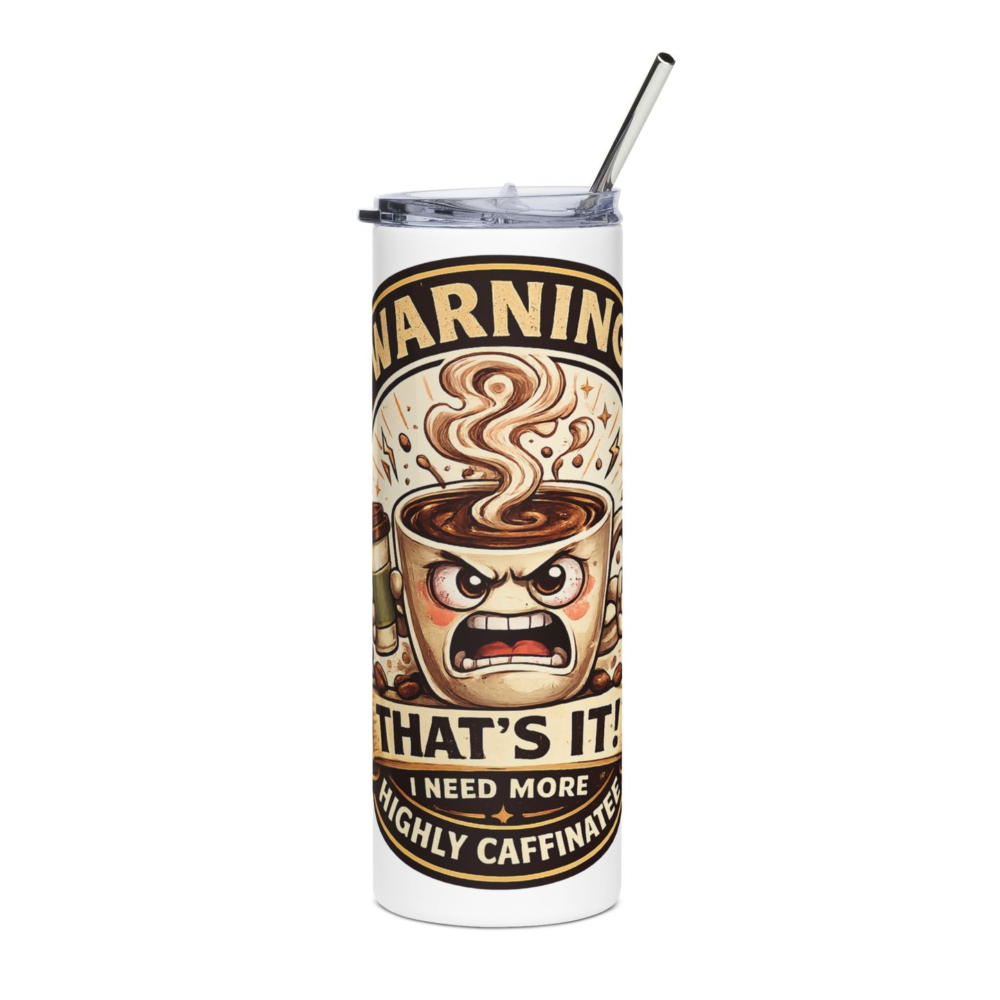 Funny Coffee Lover Skinny Tumbler — 20oz Stainless Steel Travel Cup with Straw — "Warning: That's It? I Need More Coffee" 20oz Stainless Steel Travel Cup